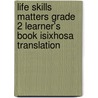 Life Skills Matters Grade 2 Learner's Book Isixhosa Translation door Penny Hansen