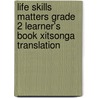 Life Skills Matters Grade 2 Learner's Book Xitsonga Translation door Penny Hansen