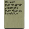 Life Skills Matters Grade 3 Learner's Book Xitsonga Translation door Penny Hansen