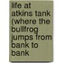Life at Atkins Tank (Where the Bullfrog Jumps from Bank to Bank