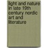 Light and Nature in Late 19th Century Nordic Art and Literature
