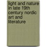 Light and Nature in Late 19th Century Nordic Art and Literature door Neil Kent