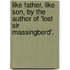 Like Father, Like Son, By The Author Of 'Lost Sir Massingberd'.