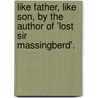 Like Father, Like Son, By The Author Of 'Lost Sir Massingberd'. door James Payne