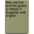 Little Red Hen And The Grains Of Wheat In Bulgarian And English
