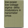 Low-power Low-voltage Sigma- Delta Modulators In Nanometer Cmos door Willy Sansen