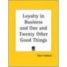 Loyalty In Business And One And Twenty Other Good Things (1921) door Fra Elbert Hubbard