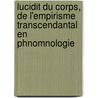 Lucidit Du Corps, de L'Empirisme Transcendantal En Phnomnologie door Natalie Depraz