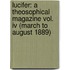 Lucifer: A Theosophical Magazine Vol. Iv (March To August 1889)