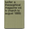 Lucifer: A Theosophical Magazine Vol. Iv (March To August 1889) door Helene Petrovna Blavatsky