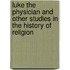 Luke The Physician And Other Studies In The History Of Religion
