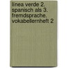 Línea verde 2. Spanisch als 3. Fremdsprache. Vokabellernheft 2 door Onbekend