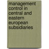 Management Control in Central and Eastern European Subsidiaries door Barbara Brenner