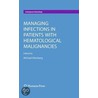 Managing Infections In Patients With Hematological Malignancies door Kleinberg