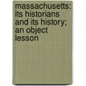 Massachusetts: Its Historians And Its History; An Object Lesson door Charles Francis Adams