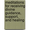 Meditations for Receiving Divine Guidance, Support, and Healing door Sonia Choquette