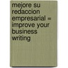 Mejore Su Redaccion Empresarial = Improve Your Business Writing door Timothy R.V. Foster