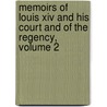 Memoirs Of Louis Xiv And His Court And Of The Regency, Volume 2 door Louis Rouvroy De Saint-Simon