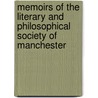 Memoirs Of The Literary And Philosophical Society Of Manchester door Onbekend