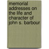 Memorial Addresses On The Life And Character Of John S. Barbour door United States Congress