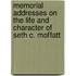 Memorial Addresses on the Life and Character of Seth C. Moffatt
