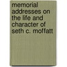 Memorial Addresses on the Life and Character of Seth C. Moffatt door United States Congress