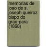 Memorias De Joao De S. Joseph Queiroz Bispo Do Grao-Para (1868) by Camillo Castelo-Branco