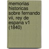 Memorias Historicas Sobre Fernando Vii, Rey De Espana V1 (1840) by Michael Joseph Quin