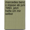 Mercedes Benz C-Klasse ab Juni 1993. Jetzt helfe ich mir selbst by Dieter Korp