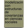 Modelizacin Con Estructuras de Covarianzas En Ciencias Sociales by Jesus Varela Mallou
