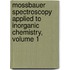 Mossbauer Spectroscopy Applied to Inorganic Chemistry, Volume 1