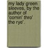 My Lady Green Sleeves, By The Author Of 'Comin' Thro' The Rye'.