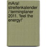 MÁra! Streifenkalender / Terminplaner 2011. 'Feel The Energy!' by Unknown