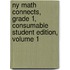 Ny Math Connects, Grade 1, Consumable Student Edition, Volume 1