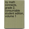 Ny Math Connects, Grade 2, Consumable Student Edition, Volume 1 door MacMillan/McGraw-Hill