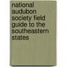 National Audubon Society Field Guide to the Southeastern States by Peter Alden