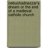 Nebuchadnezzar's Dream or the End of a Medieval Catholic Church door Lenaers Roger