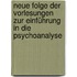 Neue Folge der Vorlesungen zur Einführung in die Psychoanalyse