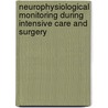 Neurophysiological Monitoring During Intensive Care and Surgery by N. Jollyon Smith