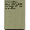 New Headway. Upper-Intermediate. Workbook with key. New Edition door Onbekend