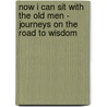Now I Can Sit With The Old Men - Journeys On The Road To Wisdom door Margaret L. Bishop