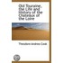 Old Touraine, The Life And History Of The Chateaux Of The Loire