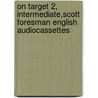 On Target 2, Intermediate,Scott Foresman English Audiocassettes door James E. Purpura