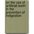 On The Use Of Artificial Teeth In The Prevention Of Indigestion