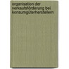 Organisation der Verkaufsförderung bei Konsumgüterherstellern door Stefanie Rudek