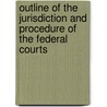 Outline Of The Jurisdiction And Procedure Of The Federal Courts door Joseph Ragland Long