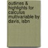 Outlines & Highlights For Calculus Multivariable By Davis, Isbn