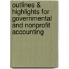 Outlines & Highlights For Governmental And Nonprofit Accounting by Cram101 Textbook Reviews