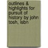 Outlines & Highlights For Pursuit Of History By John Tosh, Isbn