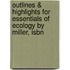Outlines & Highlights For Essentials Of Ecology By Miller, Isbn